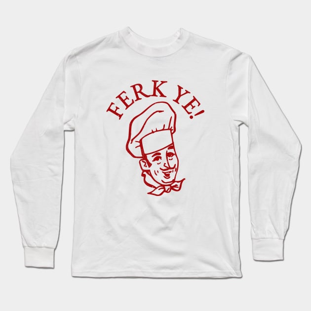 Ferk Ye! Long Sleeve T-Shirt by Riel